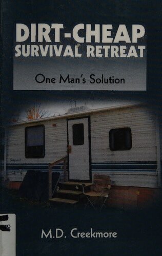 Dirt-cheap Survival Retreat: One Man's Solution