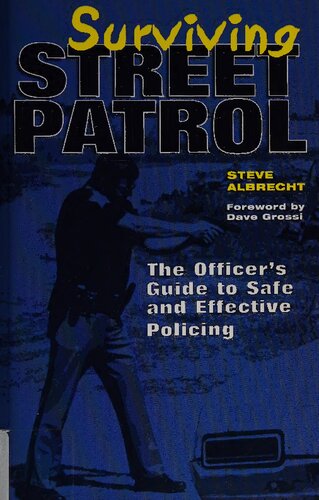 Surviving Street Patrol: The Officer's Guide to Safe and Effective Policing