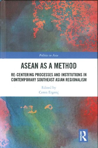 ASEAN as a Method Re-centering Processes and Institutions in Contemporary Southeast Asian Regionalism