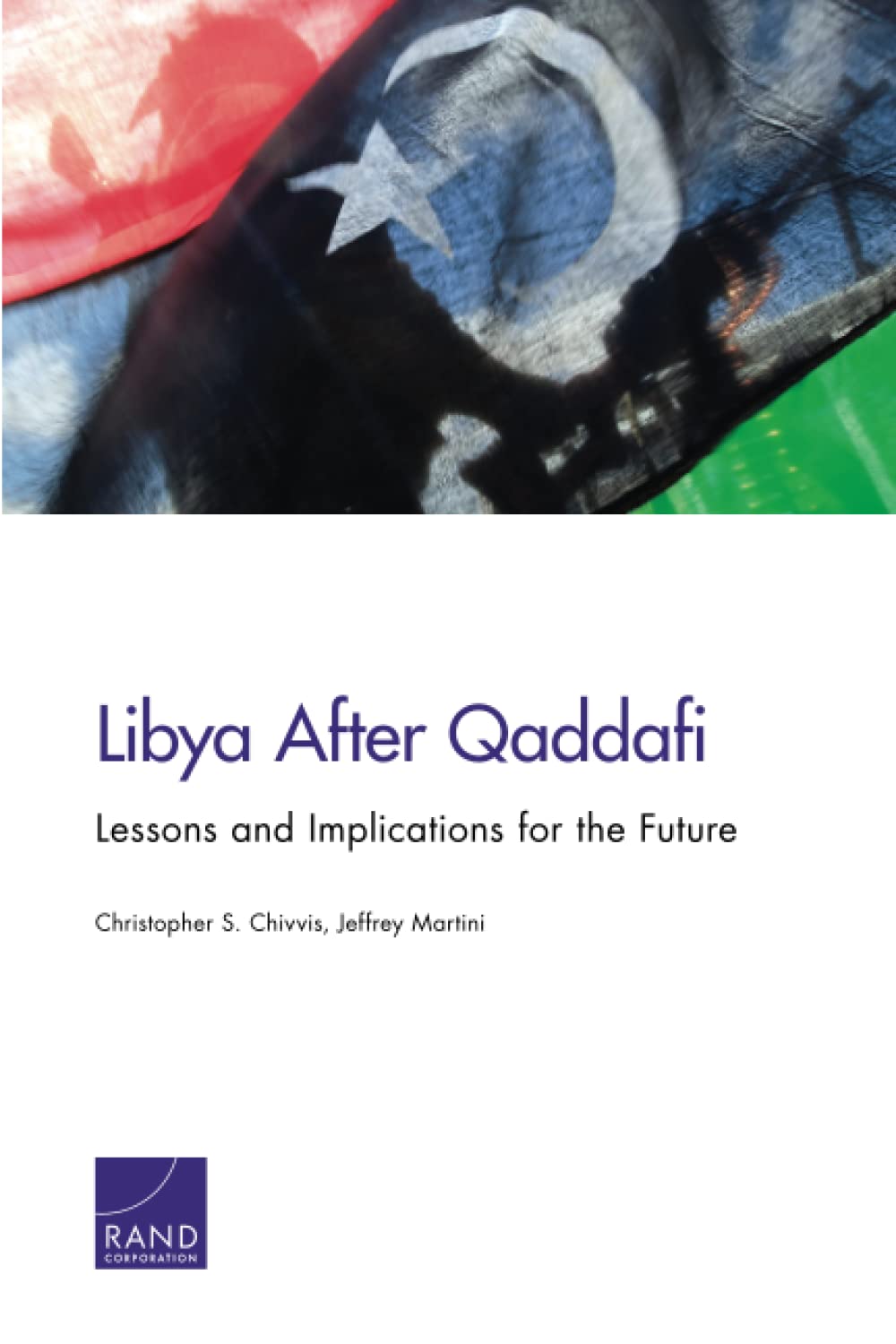 Libya After Qaddafi: Lessons and Implications for the Future