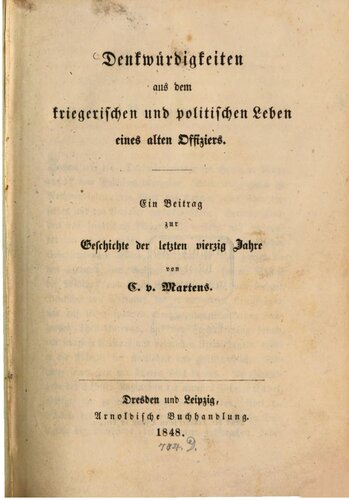 Denkwürdigkeiten aus dem kriegerischen und politischen Leben eines alten Offiziers : Ein Beitrag zur Geschichte der letzten vierzig Jahre