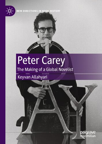 Peter Carey: The Making of a Global Novelist