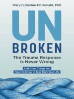 Unbroken: The Trauma Response Is Never Wrong: And Other Things You Need to Know to Take Back Your Life