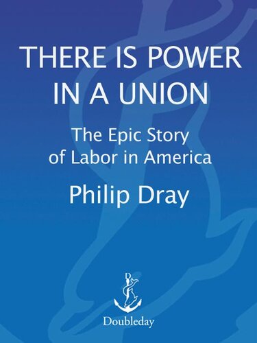 There Is Power in a Union: The Epic Story of Labor in America