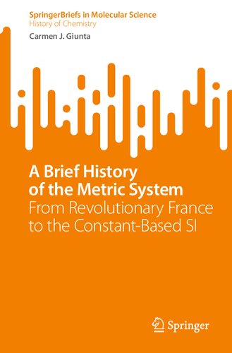 A Brief History of the Metric System: From Revolutionary France to the Constant-Based SI