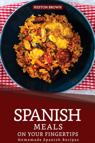 Spanish Meals on your Fingertips: Homemade Spanish Recipes