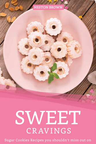 Sweet Cravings: Sugar Cookies Recipes you shouldn't miss out on