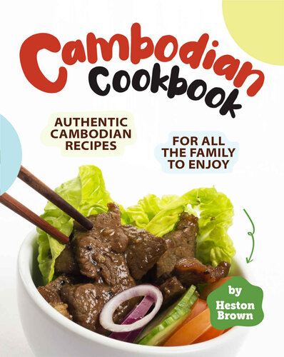 Cambodian Cookbook: Authentic Cambodian Recipes for All the Family to Enjoy