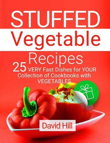 Stuffed vegetable recipes: 25 very fast dishes for your collection of cookbooks with vegetables