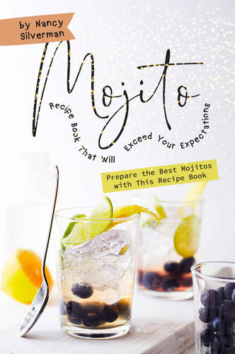 Mojito Recipe Book That Will Exceed Your Expectations: Prepare the Best Mojitos with This Recipe Book