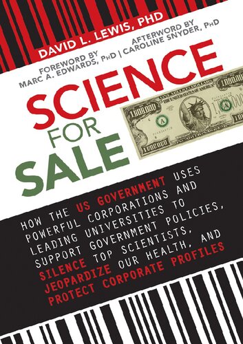 Science for sale; How the US government supports policies, silence top scientists, jeopardize our health, and protect corporate profits