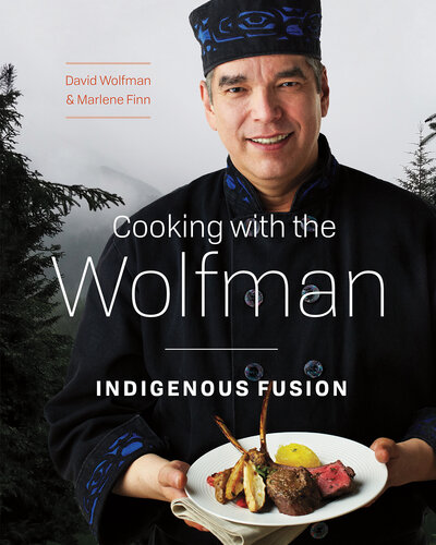 Cooking with the Wolfman: Indigenous Fusion