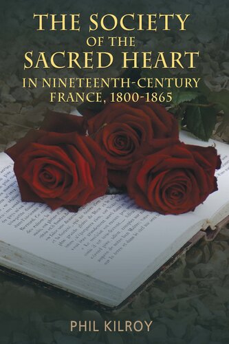 The Society of the Sacred Heart in 19th Century France, 1800-1865