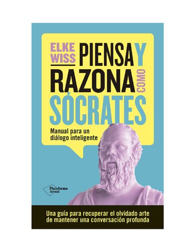 Piensa y razona como Sócrates: Manual para un diálogo inteligente