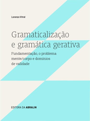 Gramaticalização e gramática gerativa: fundamentação, o problema mente/corpo e domínios de validade