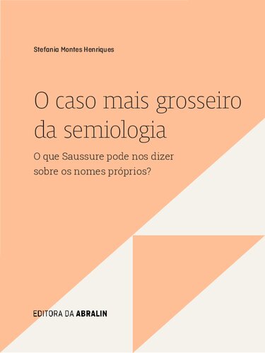 O caso mais grosseiro da semiologia: o que Saussure pode nos dizer sobre os nomes próprios?