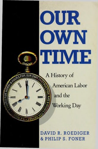 Our Own Time: A History of American Labor and the Working Day