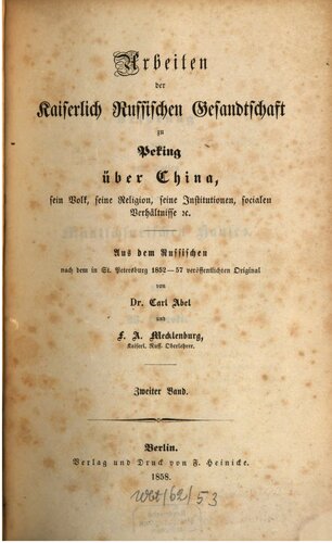 Arbeiten der Kaiserlich Russischen Gesandtschaft zu Peking über China, sein Volk, seine Religion, seine Institutionen, socialen Verhältnisse etc: Von den Mitgliedern der ständigen, geistlichen Mission in Peking