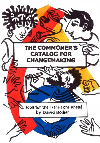 The Commoner's Catalog for Changemaking: Tools for the Transitions Ahead