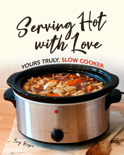 Serving Hot with Love: Yours Truly, Slow Cooker