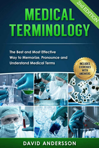 Medical Terminology: The Best and Most Effective Way to Memorize, Pronounce and Understand Medical Terms: Second Edition