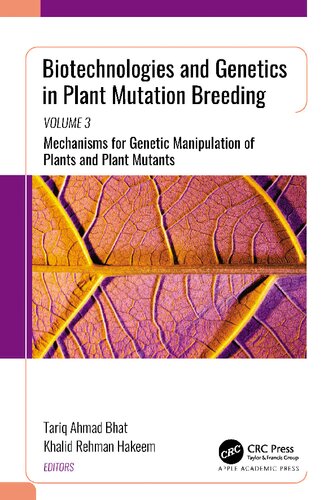 Biotechnologies and Genetics in Plant Mutation Breeding: Volume 3, Mechanisms for Genetic Manipulation of Plants and Plant Mutants