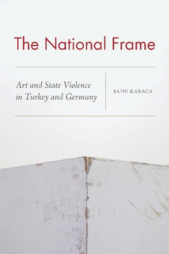 The National Frame: Art and State Violence in Turkey and Germany