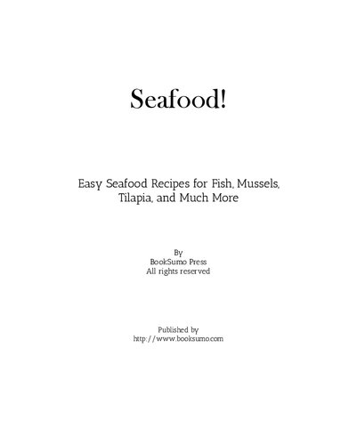 Seafood!: Easy Seafood Recipes for Fish, Mussels, Tilapia, and Much More