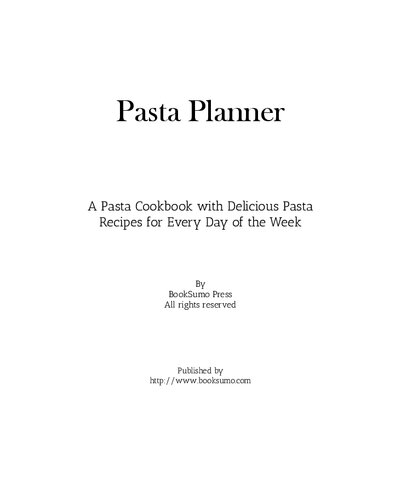 Pasta Planner: An Italian Cookbook with Delicious Pasta Recipes for Every Day of the Week