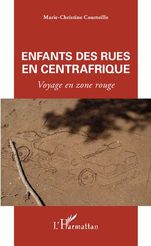 Enfants des rues en Centrafrique: Voyage en zone rouge