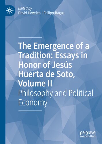 The Emergence of a Tradition: Essays in Honor of Jesús Huerta de Soto, Volume II: Philosophy and Political Economy