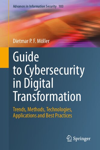 Guide to Cybersecurity in Digital Transformation: Trends, Methods, Technologies, Applications and Best Practices