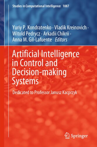 Artificial Intelligence in Control and Decision-making Systems. Dedicated to Professor Janusz Kacprzyk