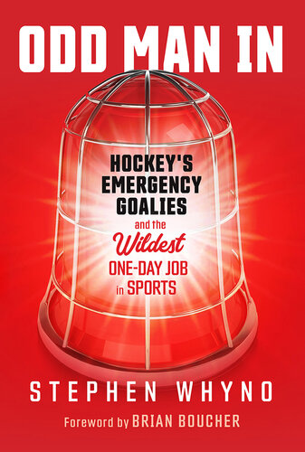 Odd Man In: Hockey's Emergency Goalies and the Wildest One-Day Job in Sports