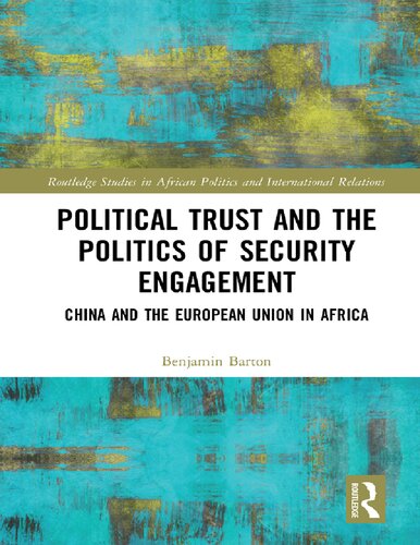 Political Trust and the Politics of Security Engagement_ China and the European Union in Africa