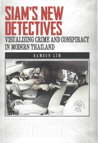 Siam's New Detectives. Visualizing Crime and Conspiracy in Modern Thailand