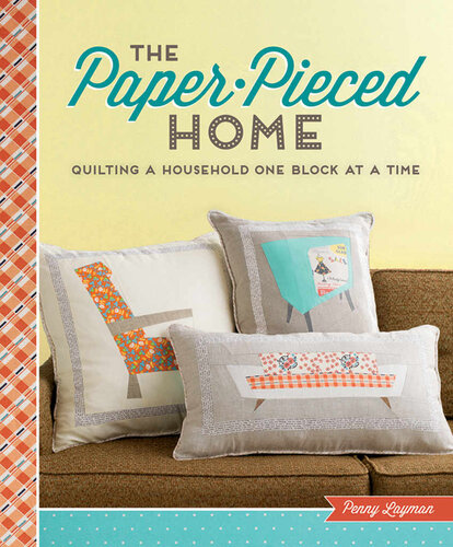 The Paper-Pieced Home: Quilting a Household One Block at a Time