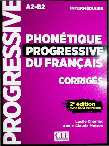 Phonétique progressive du français - Niveau intermédiaire (A2/B1) - Corrigés - 2ème édition