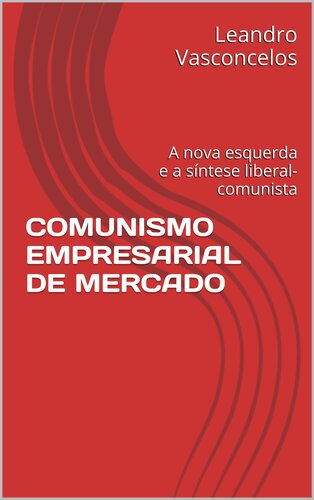 Comunismo empresarial de mercado: a nova esquerda e a síntese liberal-comunista