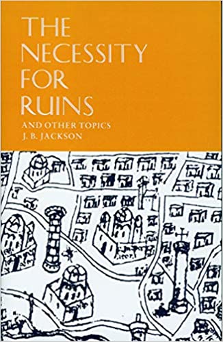 Necessity for Ruins and other Topics