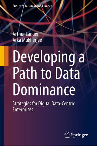 Developing a Path to Data Dominance : Strategies for Digital Data-Centric Enterprises