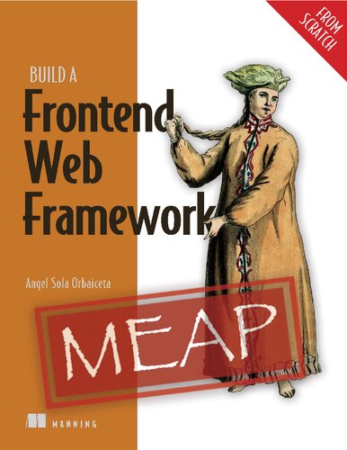 Build a Frontend Web Framework (From Scratch) (MEAP v2)