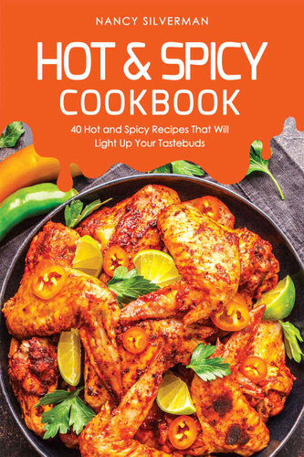 Hot & Spicy Cookbook: 40 Hot and Spicy Recipes That Will Light Up Your Tastebuds