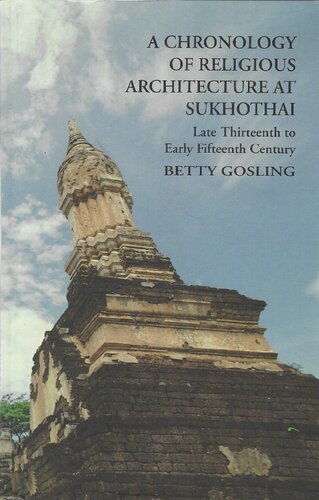 A Chronology of Religious Architecture at Sukhothai. Late thirteenth to Early Fifteenth Century