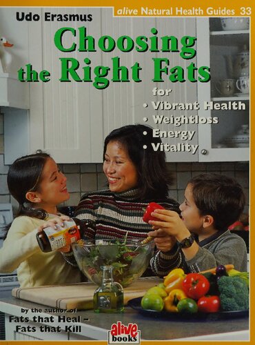 Choosing the Right Fats (Natural Health Guide) (Alive Natural Health Guides) for vibrant health, weight loss, energy, vitality