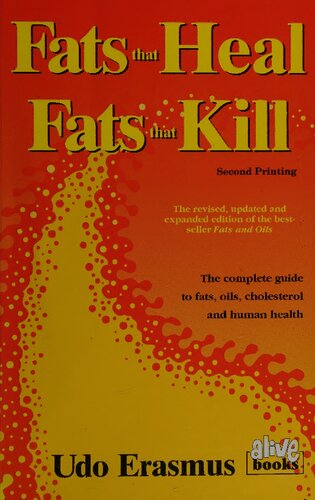 Fats That Heal, Fats That Kill: The Complete Guide to Fats, Oils, Cholesterol and Human Health (2nd printing)