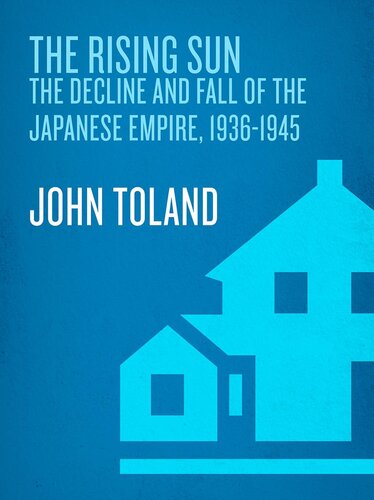 The Rising Sun: The Decline and Fall of the Japanese Empire, 1936-1945