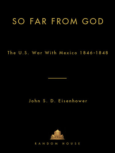 So Far From God: The U. S. War With Mexico, 1846–1848