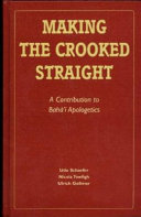 Making the Crooked Straight: A Contribution to Bahá'í Apologetics