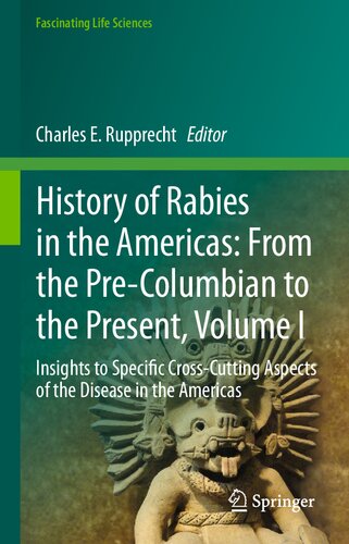 History of Rabies in the Americas: From the Pre-Columbian to the Present, Volume I: Insights to Specific Cross-Cutting Aspects of the Disease in the Americas